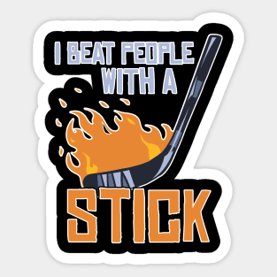 I Beat People With A Stick Funny Lacrosse Player Sticker